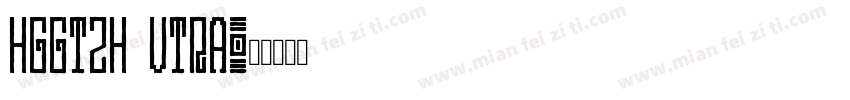 HGGTZH Utra字体转换